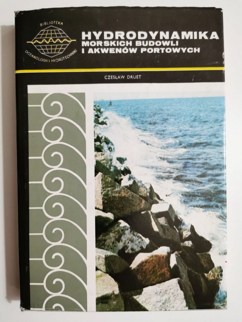 HYDRODYNAMIKA MORSKICH BUDOWLI I AKWENÓW PORTOWYCH - Czesław Druet 1978