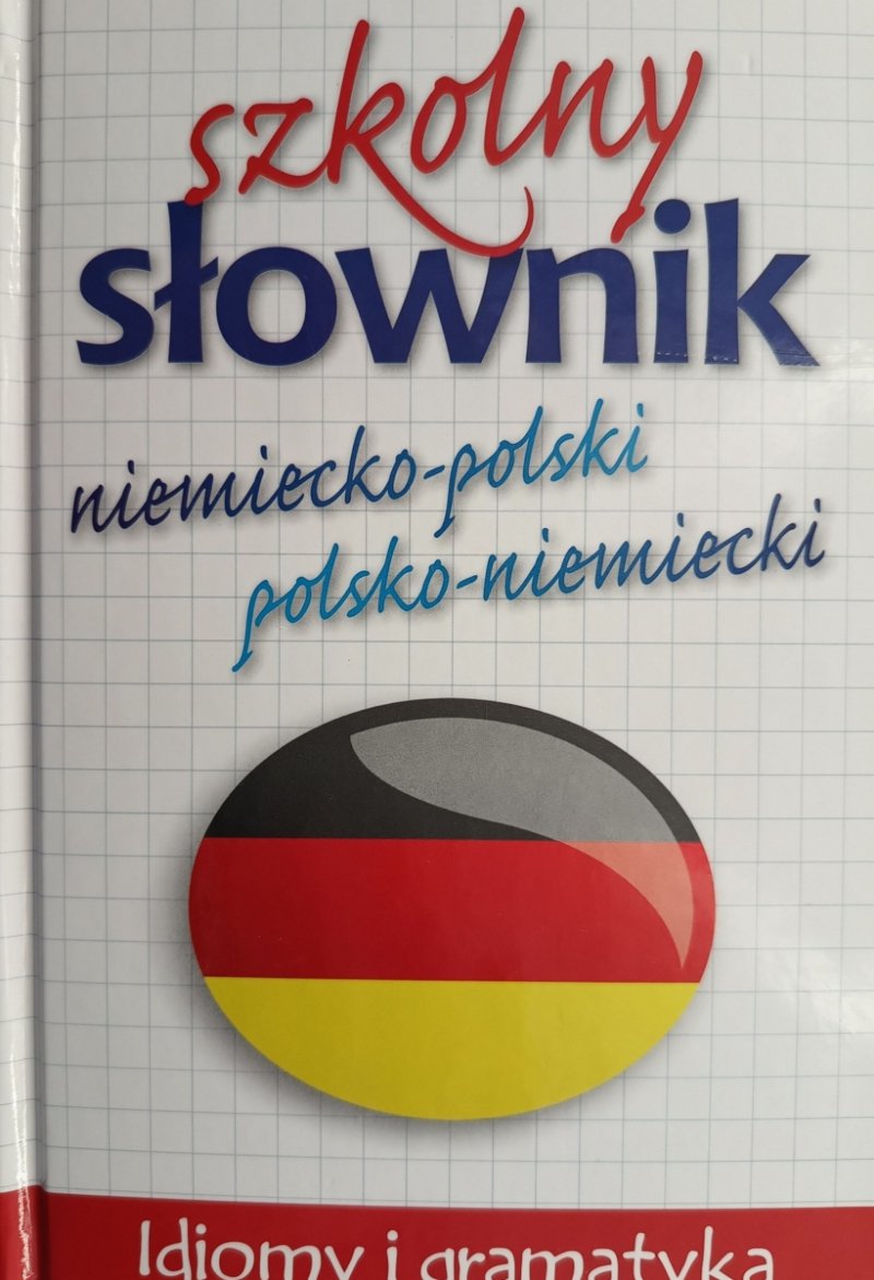 SZKOLNY SŁOWNIK NIEMIECKO-POLSKI POLSKO-NIEMIECKI - Harald G.