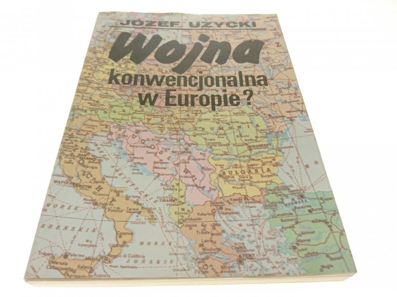 WOJNA KONWENCJONALNA W EUROPIE? - Użycki 1989