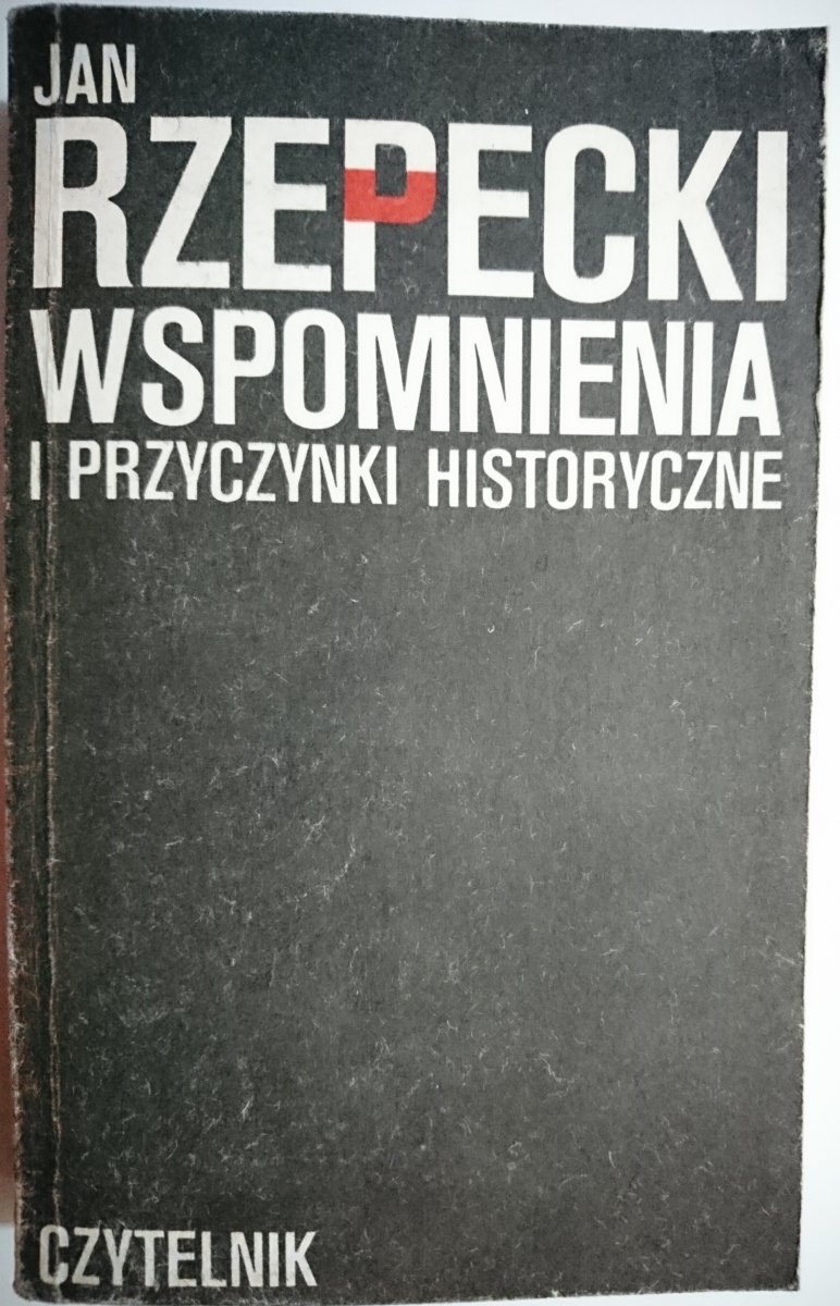 WSPOMNIENIA I PRZYCZYNKI HISTORYCZNE Jan Rzepecki