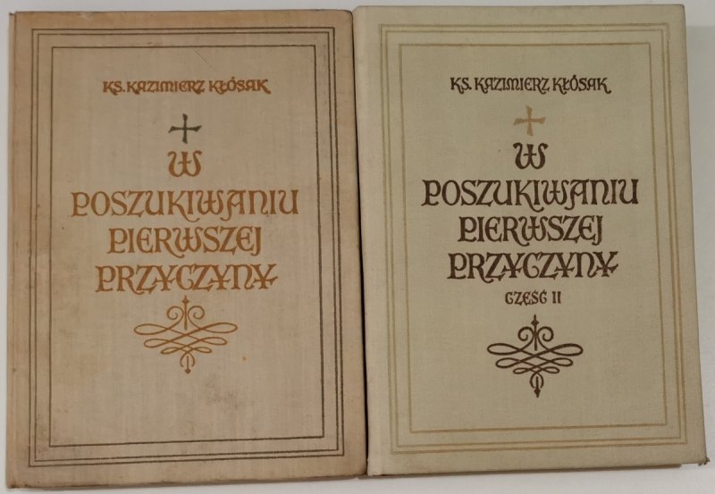 W POSZUKIWANIU PIERWSZEJ PRZYCZYNY CZĘŚĆ 1 I 2 - ks. Kazimierz Kłósak