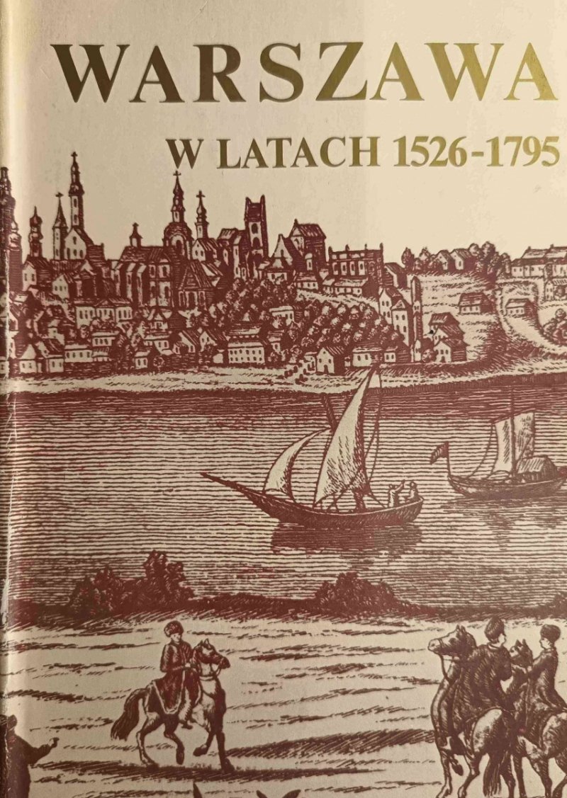 WARSZAWA W LATACH 1526-1795 - Maria Bogucka