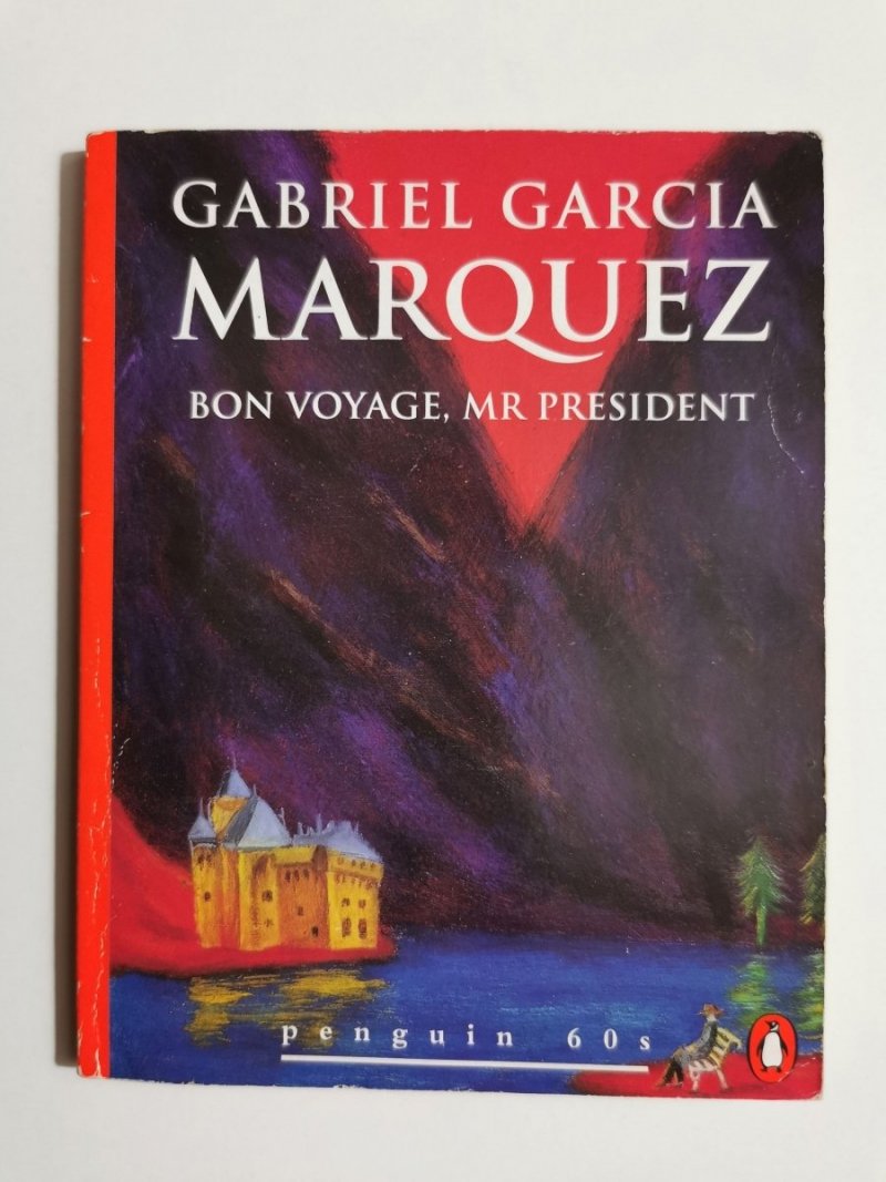 BON VOYAGE, MR PRESIDENT - Gabriel Garcia Marquez 