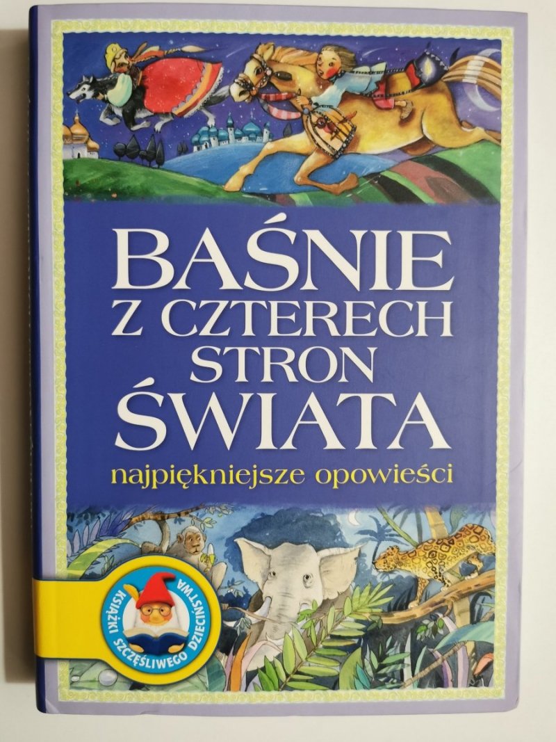 BAŚNIE Z CZTERECH STRON ŚWIATA NAJPIĘKNIEJSZE OPOWIEŚCI
