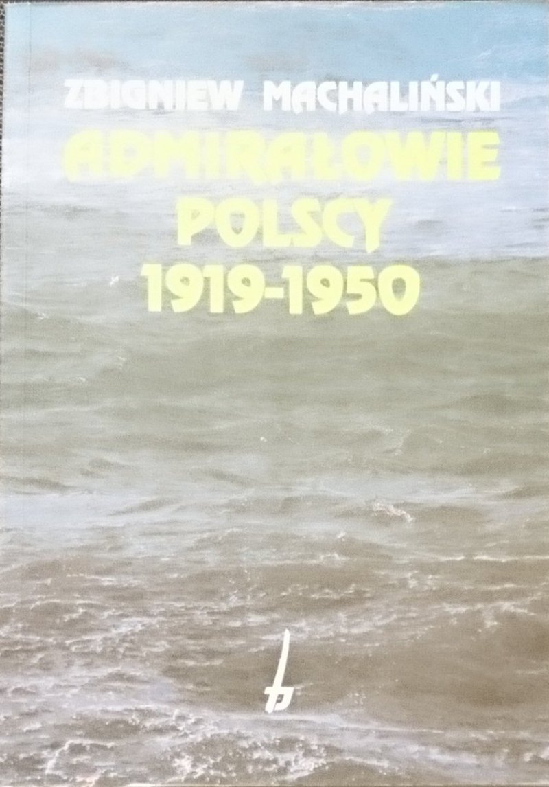 ADMIRAŁOWIE POLSCY 1919-1950 Zbigniew Machaliński