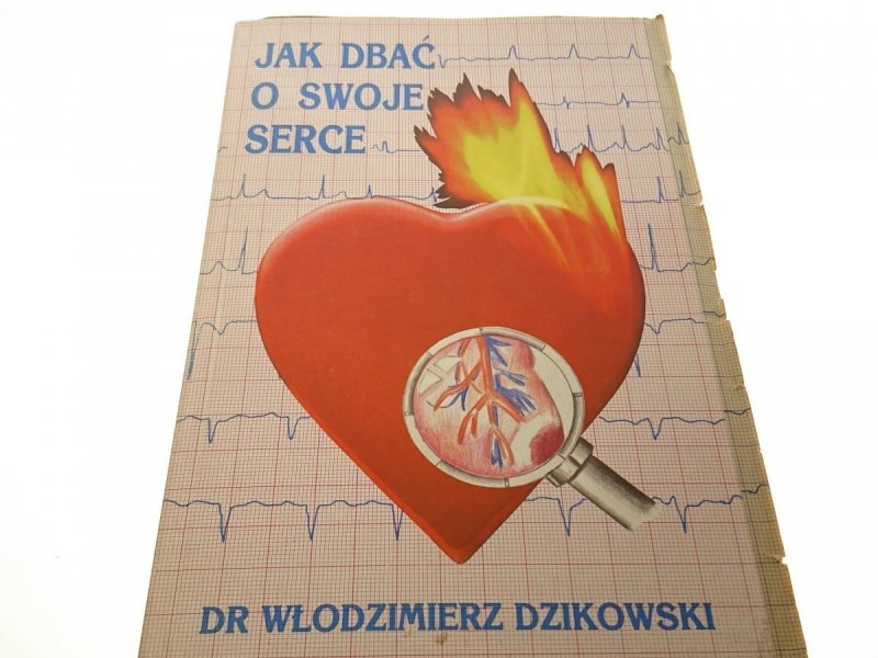 JAK DBAĆ O SWOJE SERCE - Dr Wł. Dzikowski (1991)