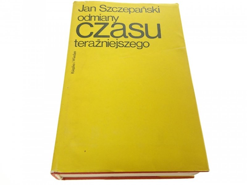 ODMIANY CZASU TERAŹNIEJSZEGO Jan Szczepański 1973