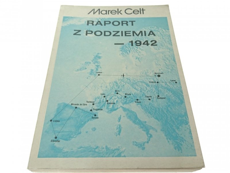 RAPORT Z PODZIEMIA - 1942 - Marek Celt 1992
