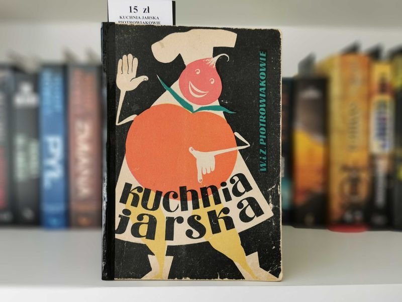 Kuchnia jarska - W. i Z. Piotrowiakowie