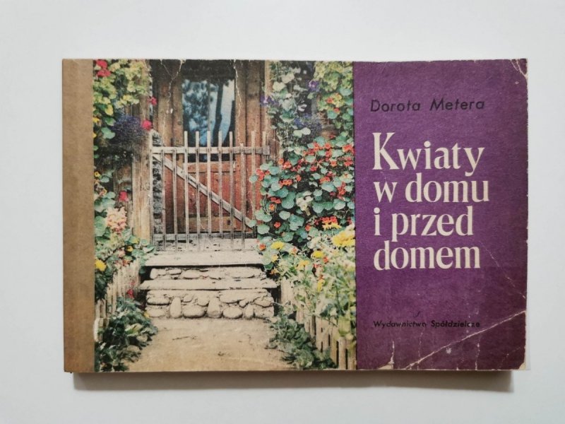 KWIATY W DOMU I PRZED DOMEM - Dorota Metera 1988
