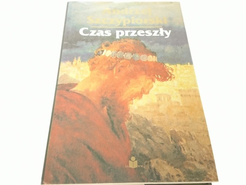 CZAS PRZESZŁY - ANDRZEJ SZCZYPIORSKI