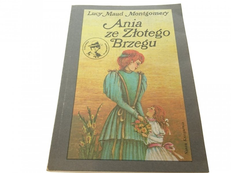 ANIA ZE ZŁOTEGO BRZEGU - Lucy Maud Montgomery 1989