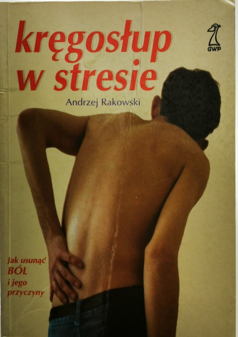 KRĘGOSŁUP W STRESIE - Andrzej Rakowski