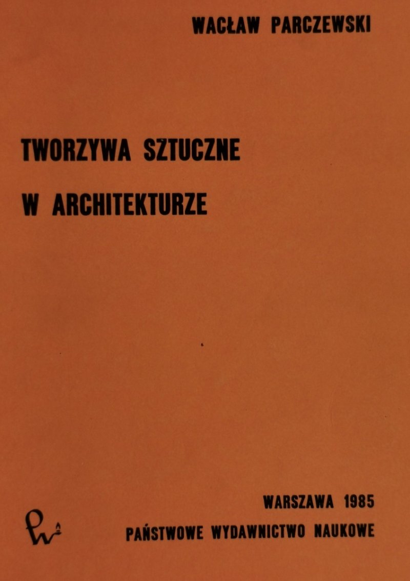TWORZYWA SZTUCZNE W ARCHITEKTURZE - Wacław Praczewski