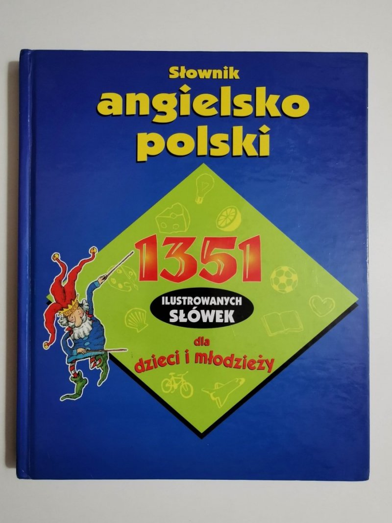 SŁOWNIK ANGIELSKO-POLSKI 1351 ILUSTROWANYCH SŁÓWEK DLA DZIECI I MŁODZIEŻY 1995