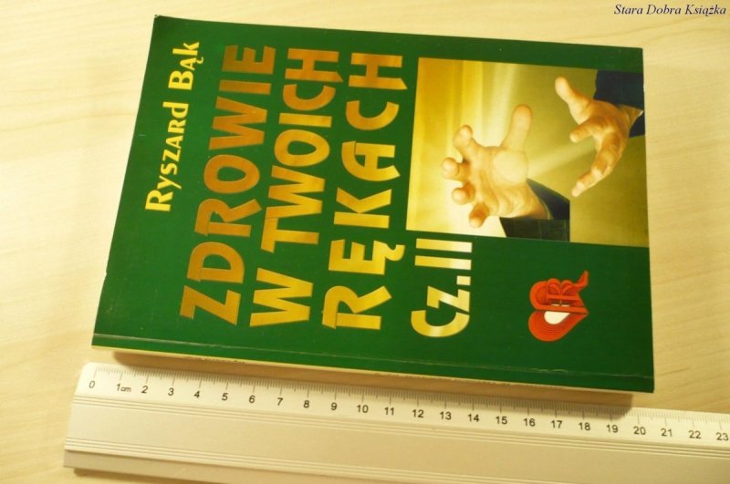 ZDROWIE W TWOICH RĘKACH CZ. II - Ryszard Bąk 2001