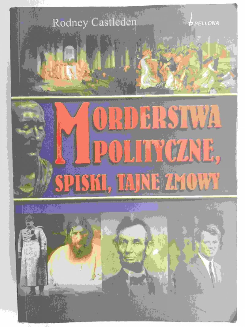 MORDERSTWA POLITYCZNE,SPISKI, TAJNE ZMOWY - Rodney Castleden