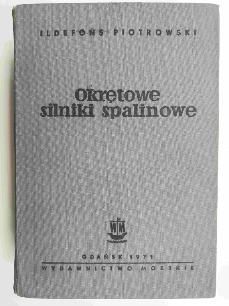 OKRĘTOWE SILNIKI SPALINOWE - Ildefons Piotrowski