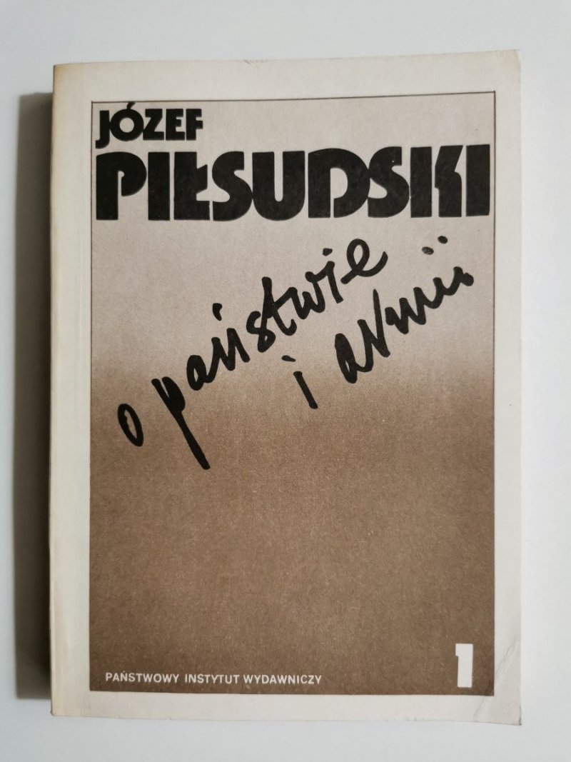 O PAŃSTWIE I ARMII TOM 1 - Józef Piłsudski 