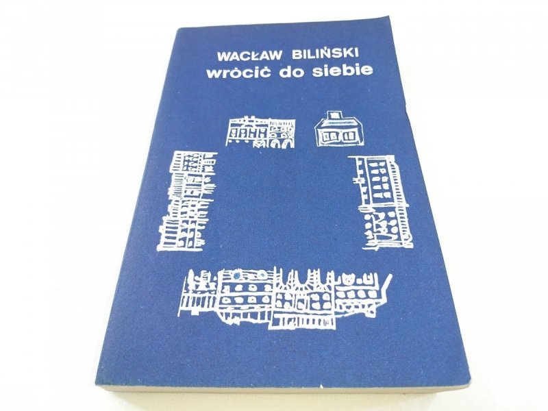 WRÓCIĆ DO SIEBIE - Wacław Biliński 1980