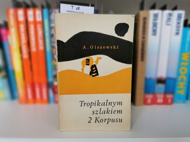 Tropikalnym szlakiem 2 korpusu - A. Olszewski