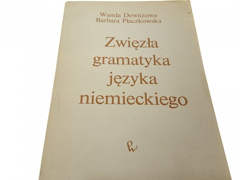 ZWIĘZŁA GRAMATYKA JĘZYKA NIEMIECKIEGO - Dewitzowa