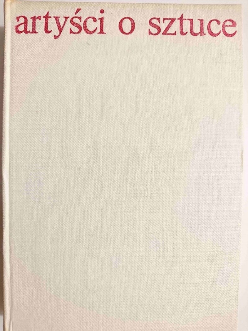 ARTYŚCI O SZTUCE. OD VAN GOGHA DO PICASSA - Elżbieta Grabska 1977