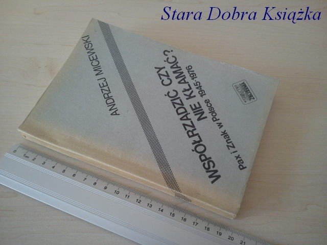 WSPÓŁRZĄDZIĆ CZY NIE KŁAMAĆ? - Andrzej Micewski