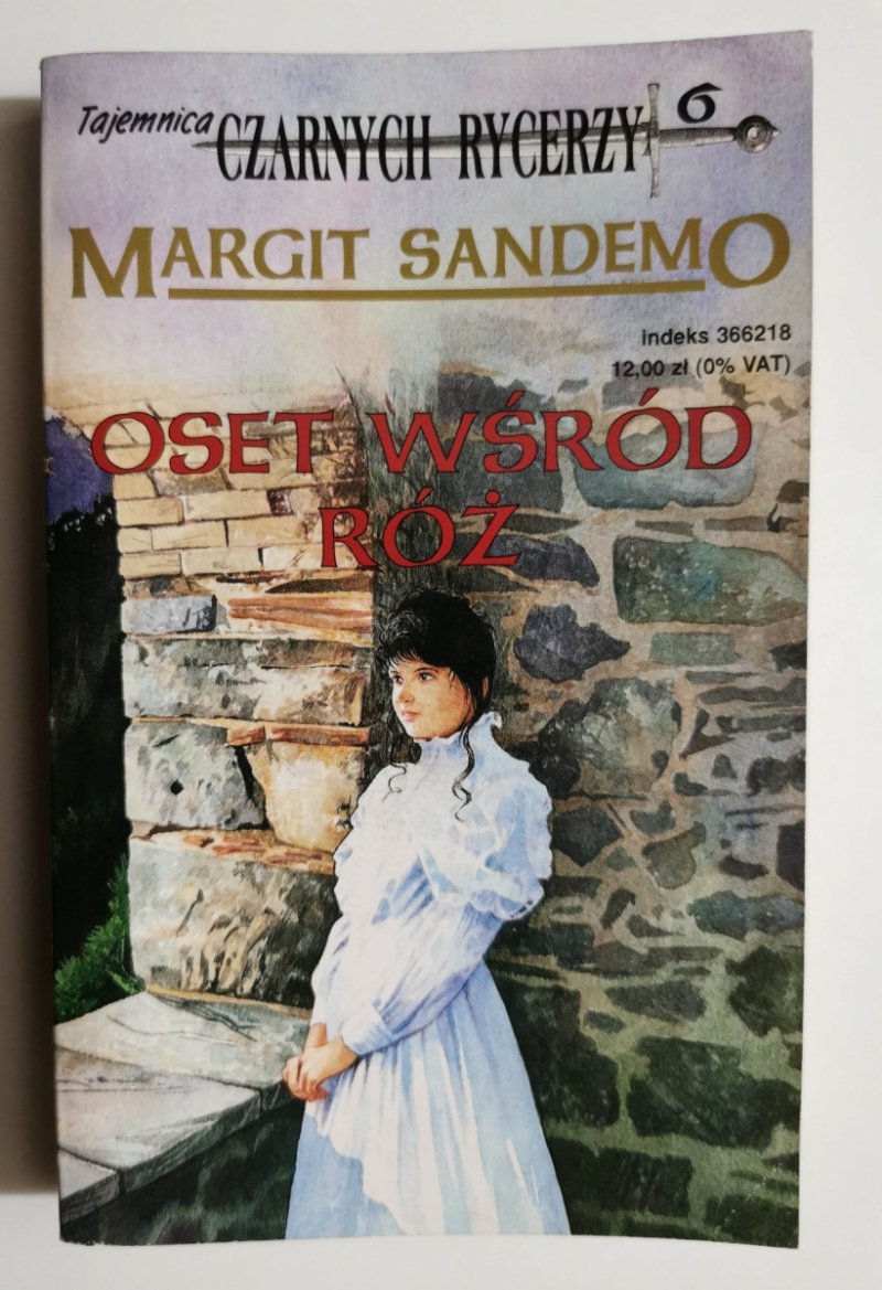 TAJEMNICA CZARNYCH RYCERZY 6. OSET WŚRÓD RÓŻ - Margit Sandemo