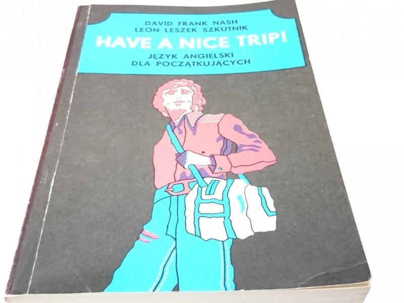 HAVE A NICE TRIP! - David Frank Nash 1983