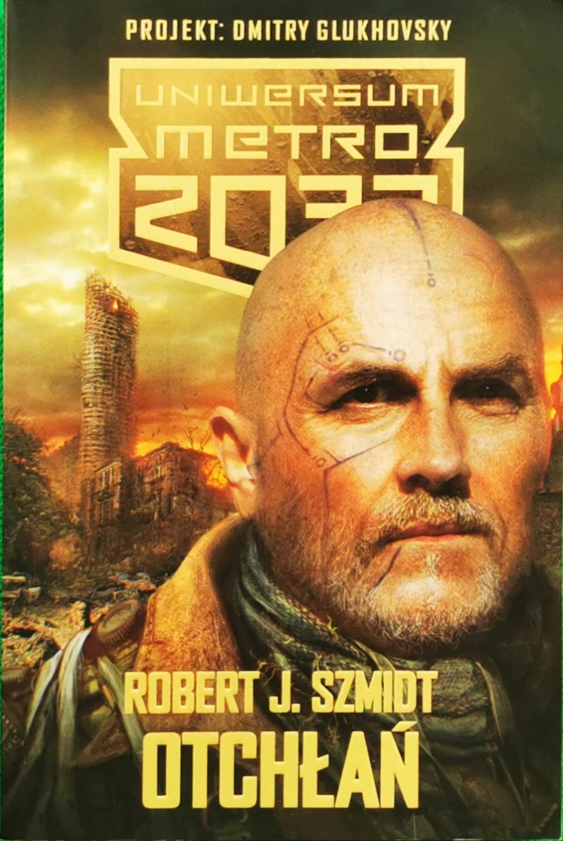 UNIWERSUM METRO 2033: OTCHŁAŃ - Robert J. Smidt