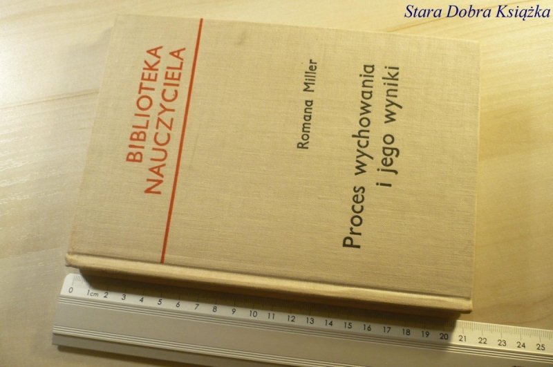 PROCES WYCHOWANIA I JEGO WYNIKI - Miller 1966
