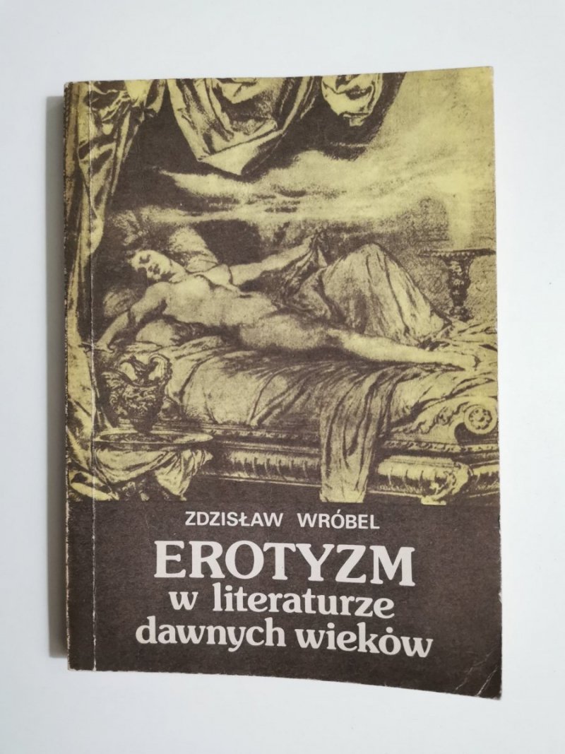 EROTYZM W LITERATURZE DAWNYCH WIEKÓW - Zdzisław Wróbel 1986