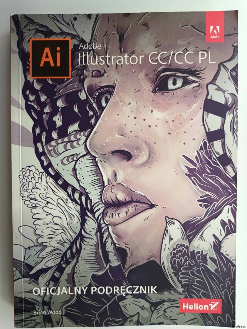 ADOBE ILUSTRATOR CC/CC PL OFICJALNY PODRĘCZNIK - Brian Wood