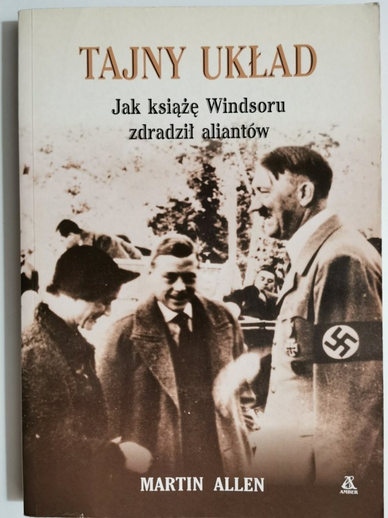 TAJNY UKŁAD. Jak książę Windsoru zdradził aliantów - Martin Allen