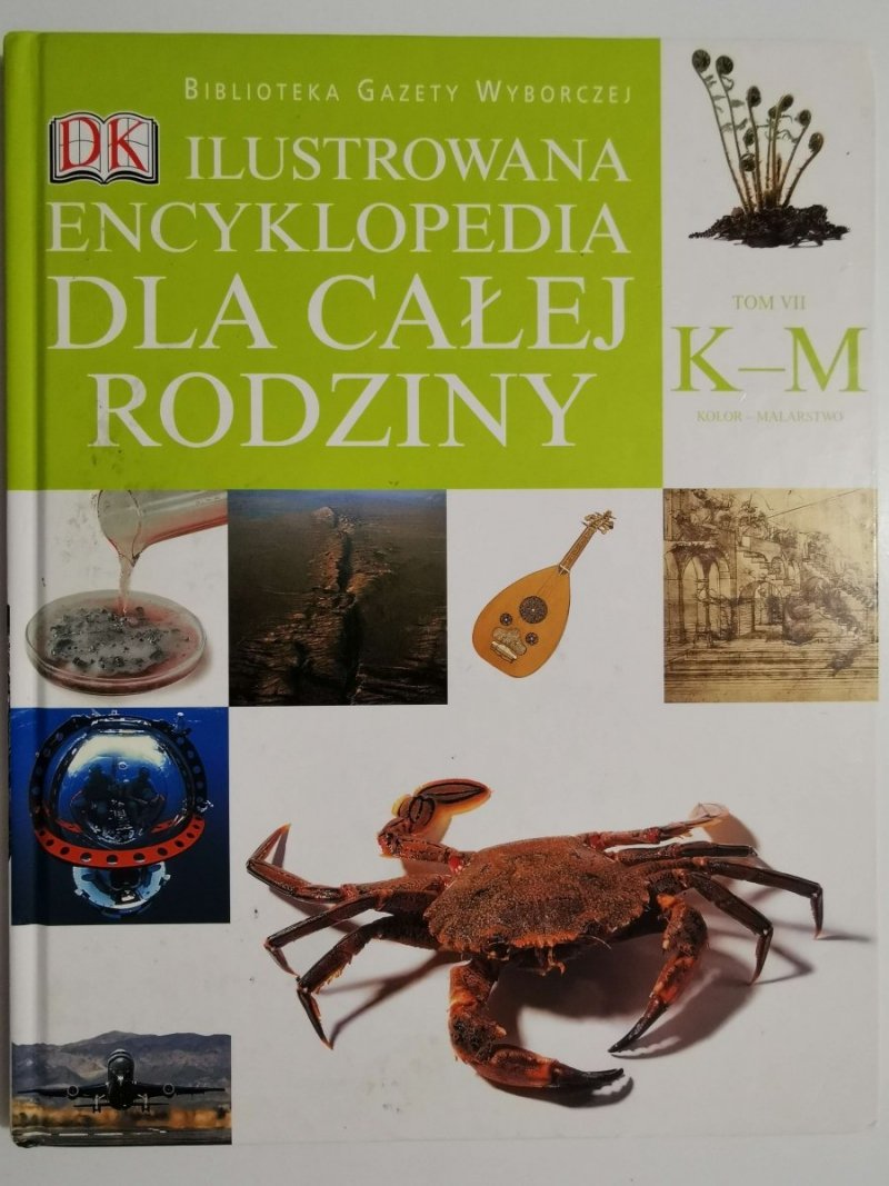 ILUSTROWANA ENCYKLOPEDIA DLA CAŁEJ RODZINY TOM VII K-M KOLOR-MALARSTWO 2006