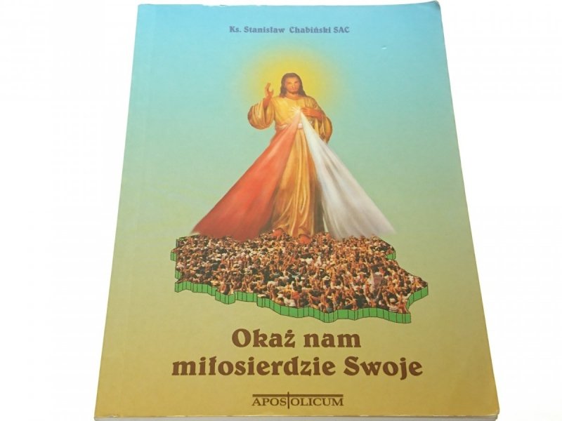 OKAŻ NAM MIŁOSIERDZIE SWOJE - Ks. Chabiński 2000