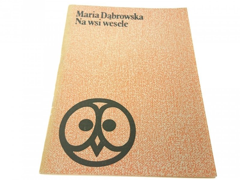NA WSI WESELE - Maria Dąbrowska (1980)