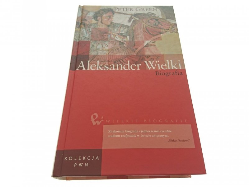 ALEKSANDER WIELKI. BIOGRAFIA - Peter Green 2010