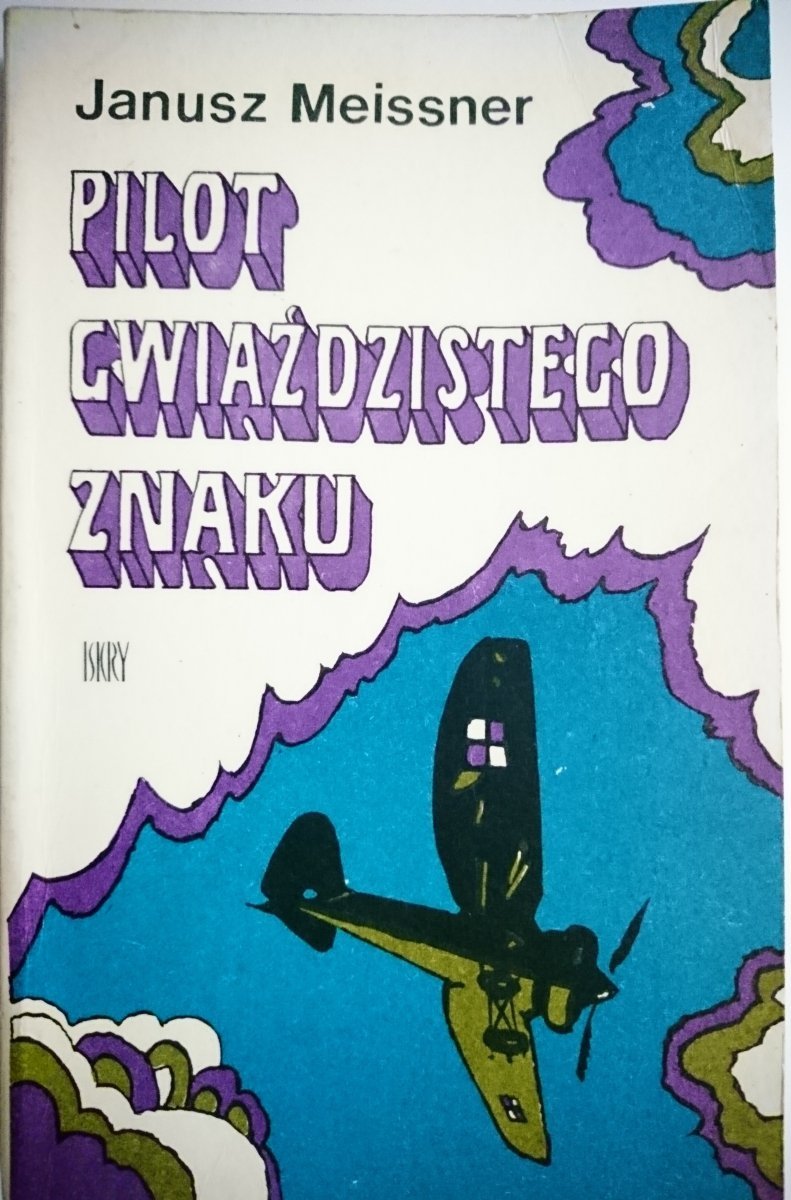 PILOT GWIAŹDZISTEGO ZNAKU - Janusz Meissner 1974
