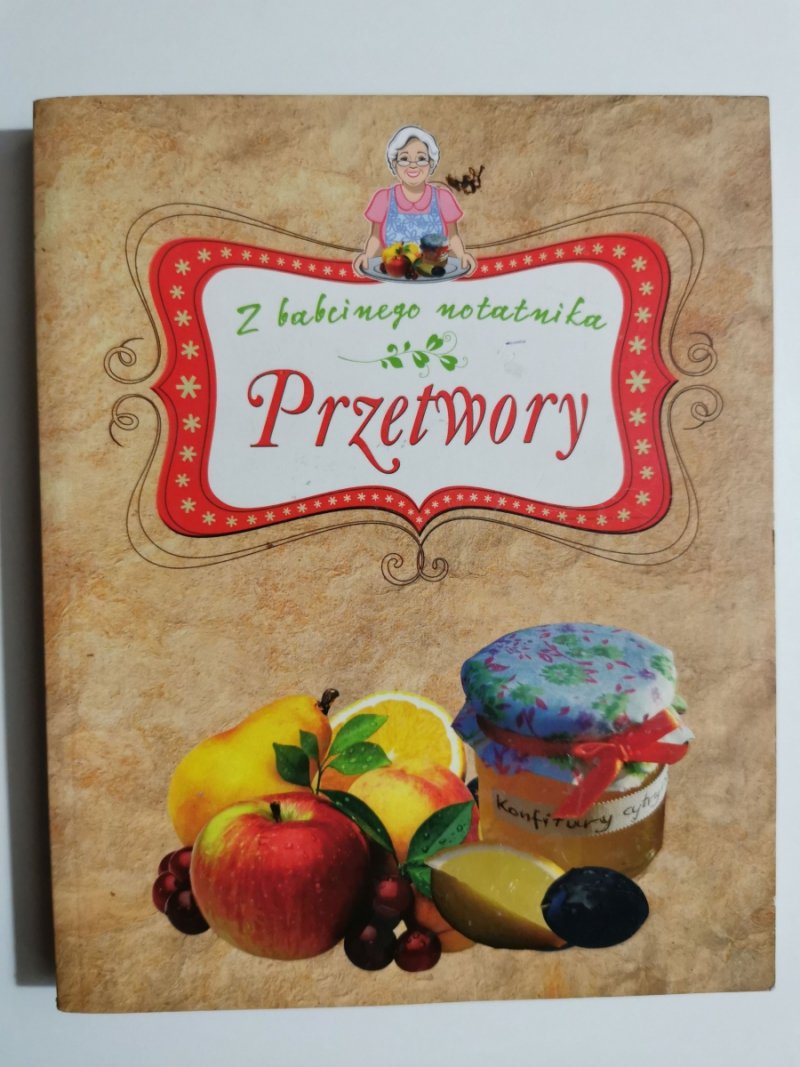 Z BABCINEGO NOTATNIKA. PRZETWORY