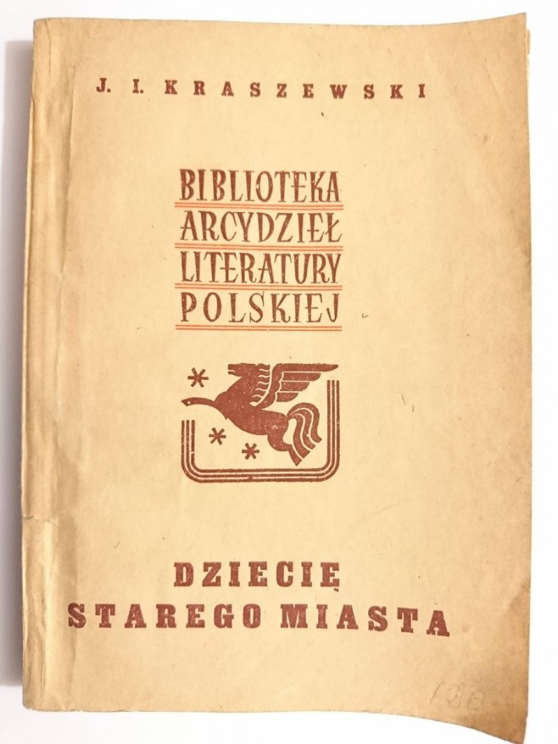 DZIECIĘ STAREGO MIASTA - J. I. Kraszewski 1945