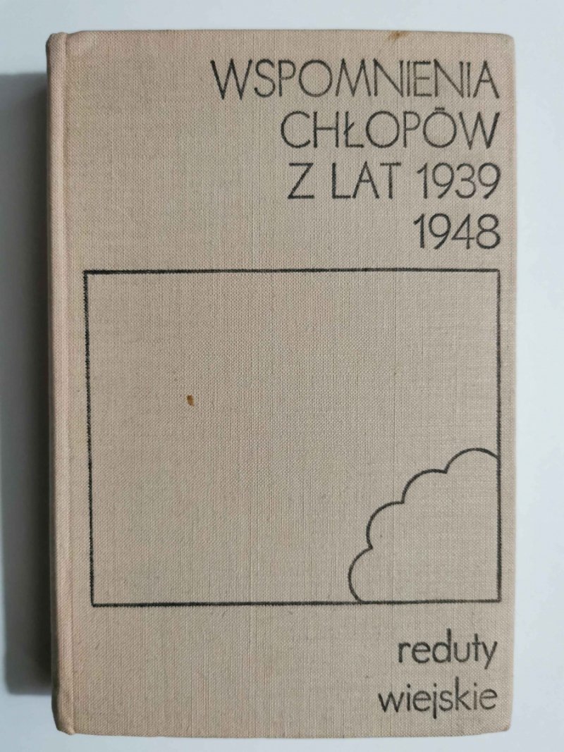 WSPOMNIENIA CHŁOPÓW Z LAT 1939 1948.REDUTY WIEJSKIE