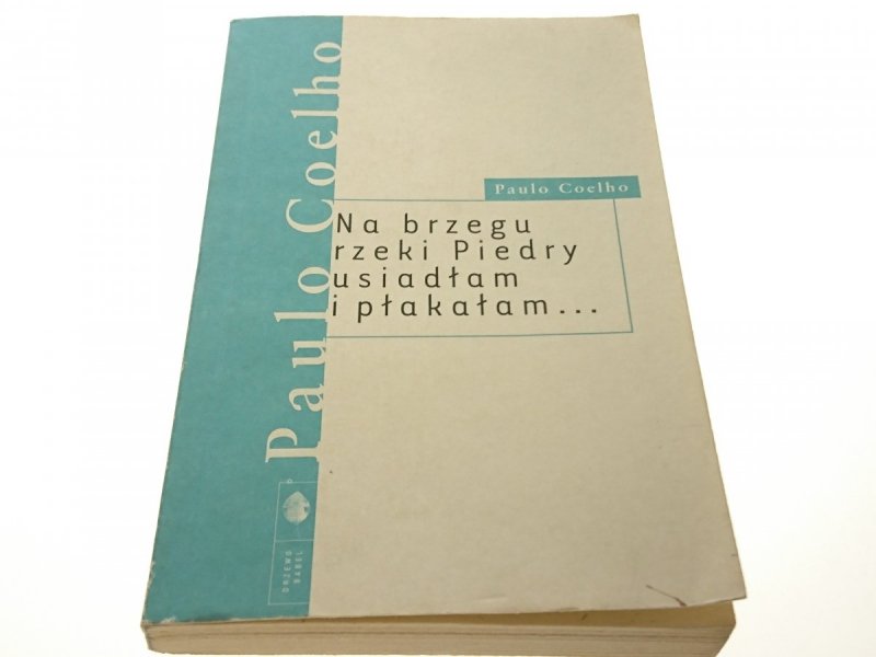 NA BRZEGU RZEKI PIEDRY USIADŁAM I PŁAKAŁAM Coelho
