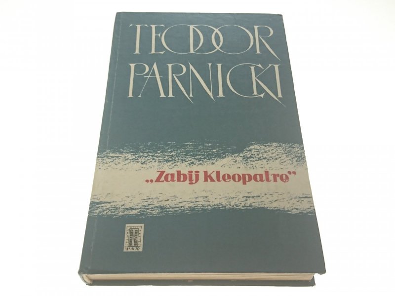 ZABIJ KLEOPATRE - Teodor Parnicki 1968