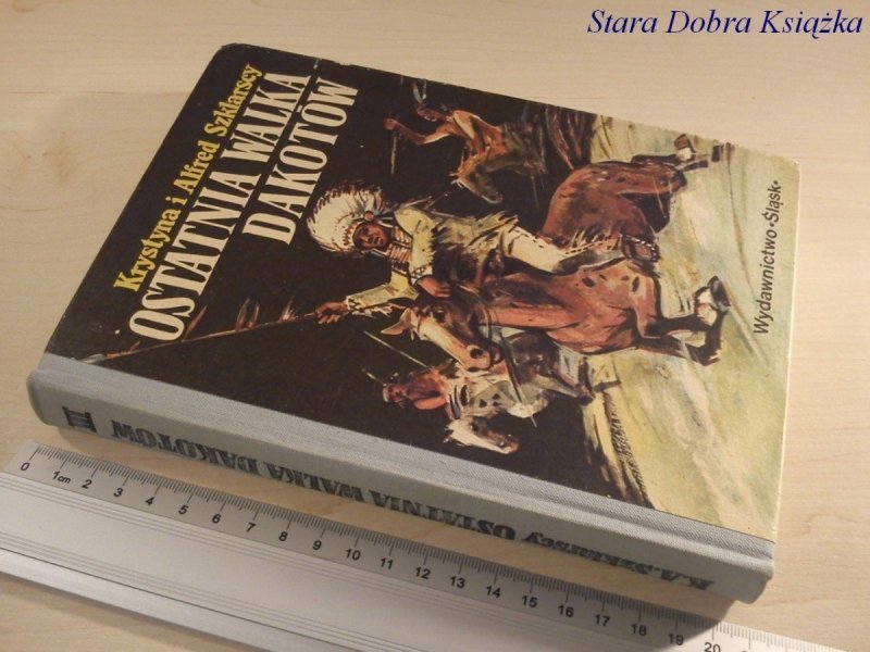 OSTATNIA WALKA DAKOTÓW - K. i A. Szklarscy