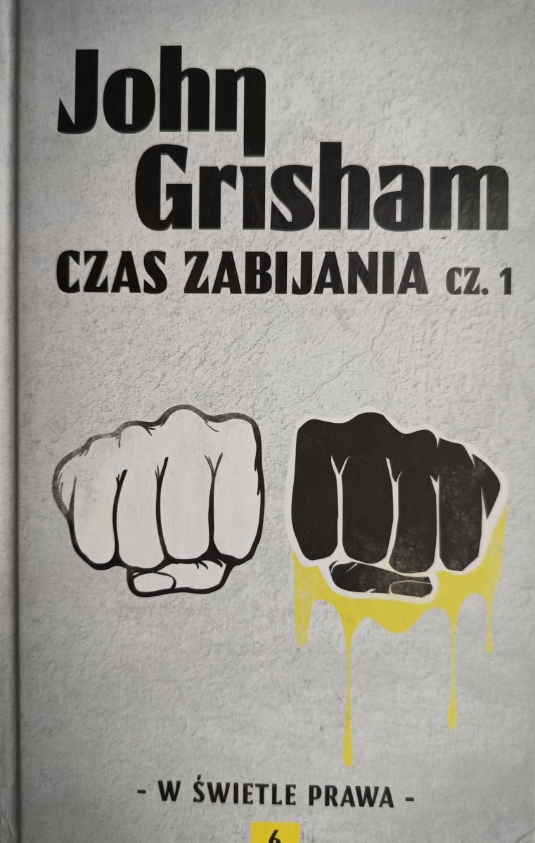 CZAS ZABIJANIA CZ.1. W ŚWIETLE PRAWA - John Grisham