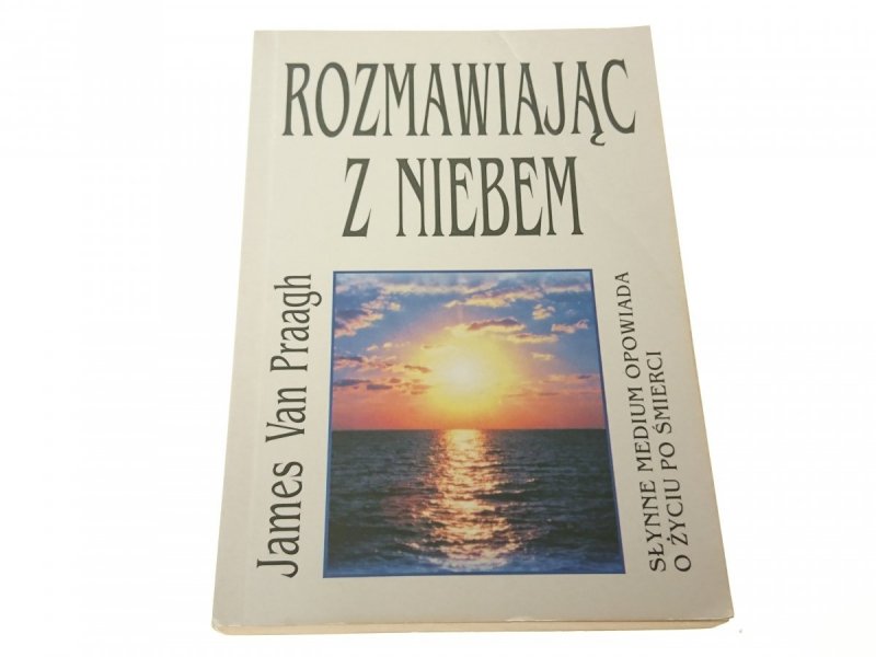 ROZMAWIAJĄC Z NIEBEM - James Van Praagh 1999