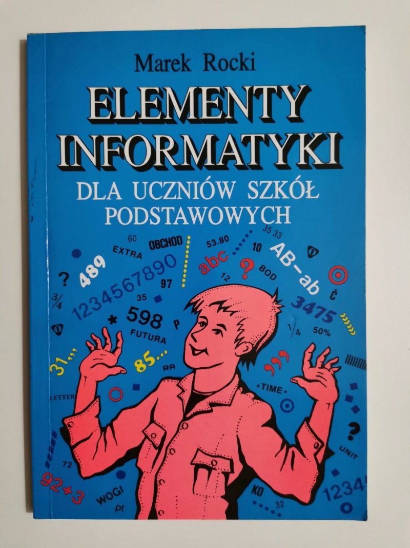 ELEMENTY INFORMATYKI DLA UCZNIÓW SZKÓŁ PODSTAWOWYCH - Marek Rocki 1993