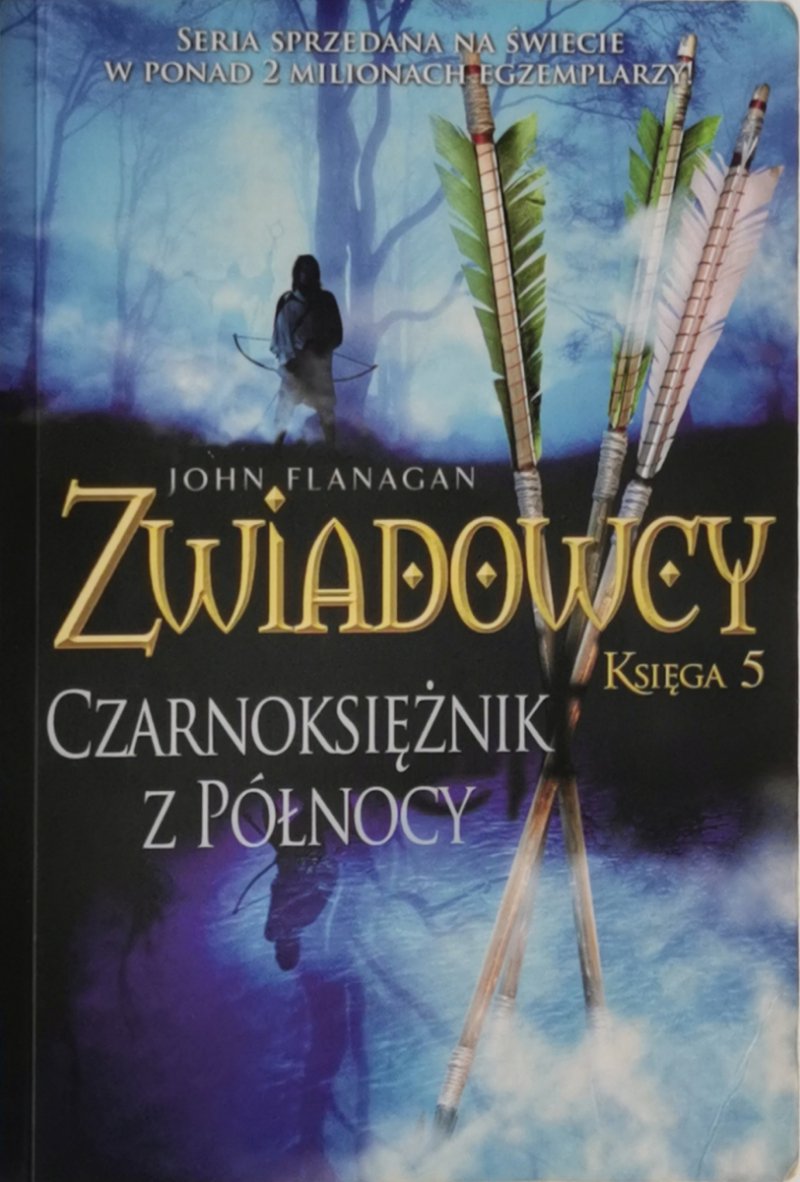 ZWIADOWCY KSIĘGA 5 CZARNOKSIĘŻNIK Z PÓŁNOCY - John Flanagan